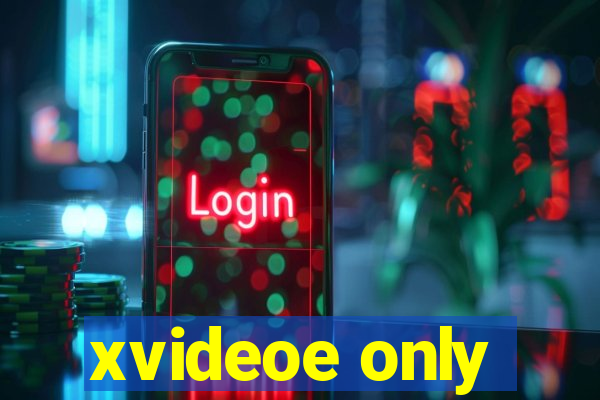 xvideoe only